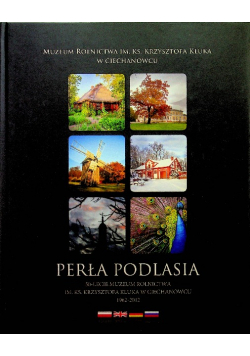 Perła Podlasia Muzeum rolnictwa w Ciechanowcu