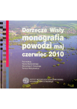 Dorzecze Wisły monografia powodzi maj czerwiec 2010