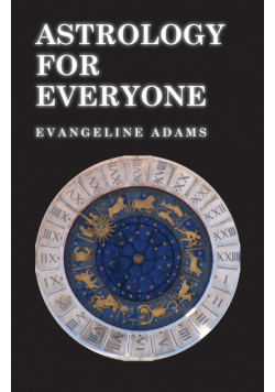 Astrology for Everyone - What it is and How it Works