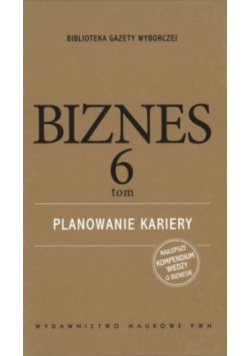 Biznes 6 tom planowanie kariery