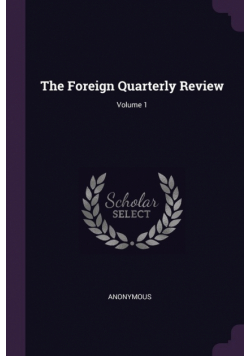 The Foreign Quarterly Review; Volume 1