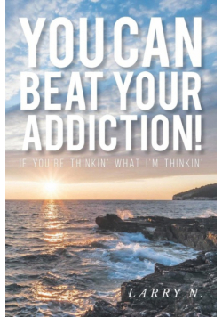 You CAN Beat Your Addiction!
