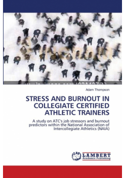 Stress And Burnout In Collegiate Certified Athletic Trainers