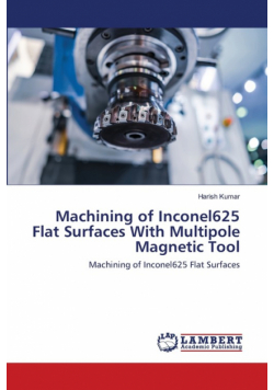 Machining of Inconel625 Flat Surfaces With Multipole Magnetic Tool