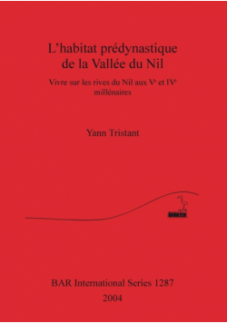 L'habitat prédynastique de la Vallée du Nil