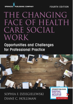 Changing Face of Health Care Social Work, Fourth Edition