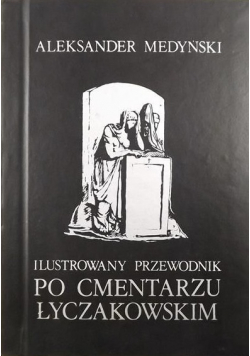 Ilustrowany przewodnik Po cmentarzu Łyczakowskim Reprint z 1937 r.