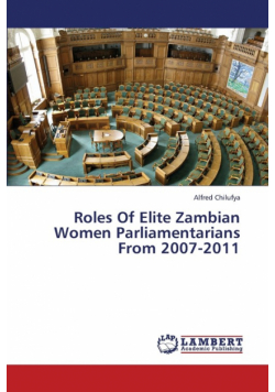 Roles of Elite Zambian Women Parliamentarians from 2007-2011