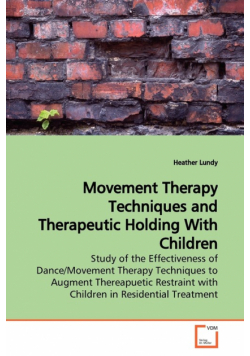 Movement Therapy Techniques and Therapeutic Holding  With Children