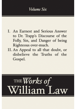 An Earnest and Serious Answer to Dr. Trapp's Discourse; An Appeal to all who Doubt the Truths of the Gospel, Volume 6