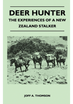 Deer Hunter - The Experiences Of A New Zealand Stalker