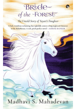 Bride of the Forest - THE UNTOLD STORY OF YAYATI'S DAUGHTER