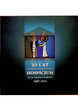 30 lat Hospicjum im Łazarza w Krakowie