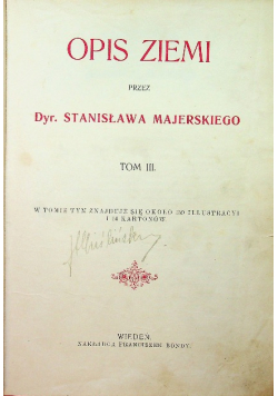 Opis ziemi przez dr Stanisława Majerskiego  tom III około 1901 r.
