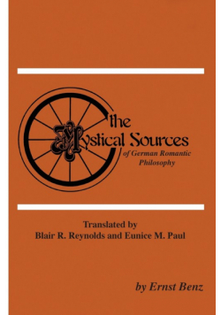 The Mystical Sources of German Romantic Philosophy