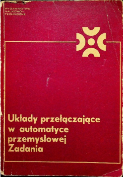 Układy przełączające w automatyce przemysłowej Zadania