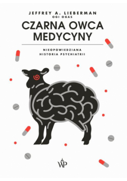 Czarna owca medycyny. Nieopowiedziana historia psychiatrii