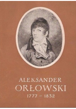 Aleksander Orłowski 1777 - 1832