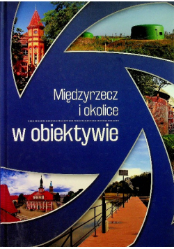 Międzyrzecz i okolice w obiektywie