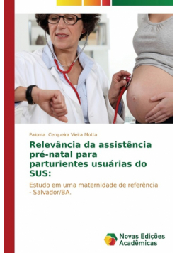Relevância da assistência pré-natal para parturientes usuárias do SUS