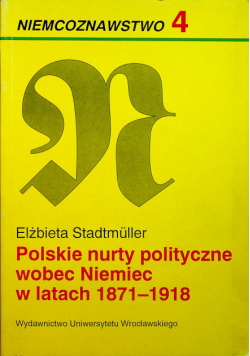 Polskie nurty polityczne wobec Niemiec w latach 1871 – 1918