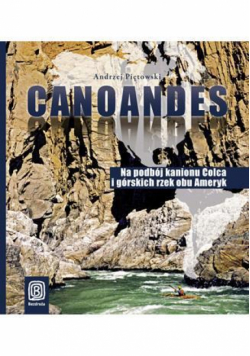 Canoandes: Na podbój kanionu Colca i górskich rzek obu Ameryk