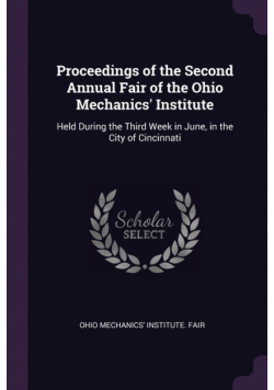 Proceedings of the Second Annual Fair of the Ohio Mechanics' Institute