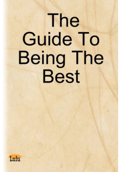 The Guide to Being the Best