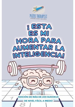 ¡Esta es mi hora para aumentar la inteligencia! | Edición de más de 200 sudokus de nivel fácil a medio