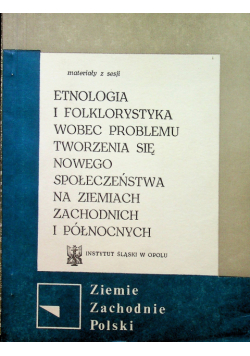 Etnologia i folklorystyka wobec problemu tworzenia się nowego społeczeństwa na ziemiach zachodnich i północnych