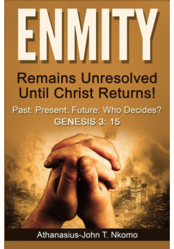 ENMITY Remains Unresolved Until Christ Returns!