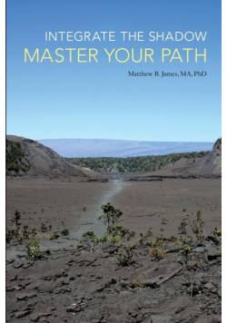 Integrate the Shadow, Master Your Path