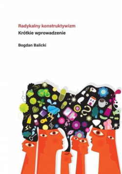 Radykalny konstruktywizm. Krótkie wprowadzenie