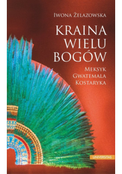 Kraina wielu bogów Meksyk Gwatemala Kostaryka
