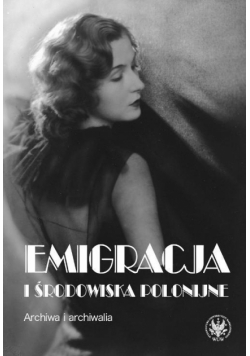 Emigracja i środowiska polonijne