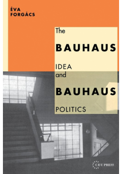 The Bauhaus Idea and Bauhaus Politics