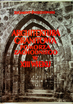 Architektura granitowa Pomorza Zachodniego w XIII wieku 1950 r