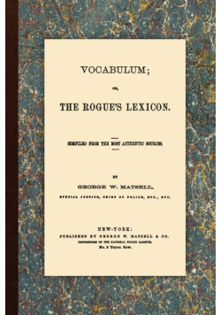 Vocabulum, Or, The Rogue's Lexicon. Compiled From the Most Authentic Sources.