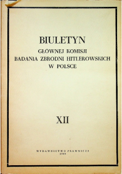 Biuletyn Głównej Komisji Badania Zbrodni Hitlerowskich w Polsce Tom XII