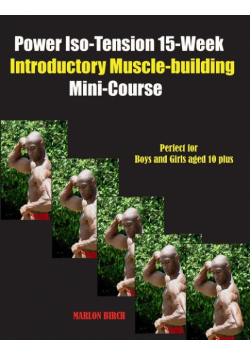 Power Iso-Tension 15 Week Muscle-building introductory Mini-Course