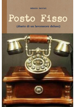Posto Fisso (diario di un lavoratore deluso)