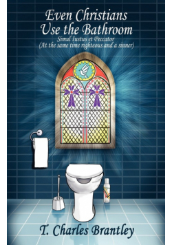 Even Christians Use the Bathroom - Reality Christianity