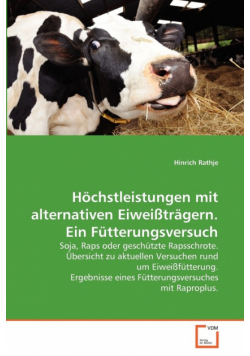 Höchstleistungen mit alternativen Eiweißträgern. Ein Fütterungsversuch