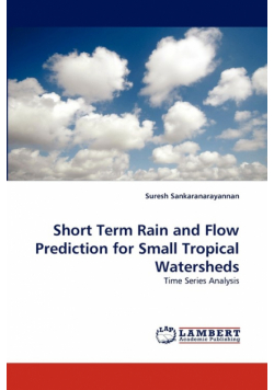 Short Term Rain and Flow Prediction for Small Tropical Watersheds