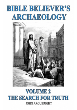 Bible Believer's Archaeology, Volume 2