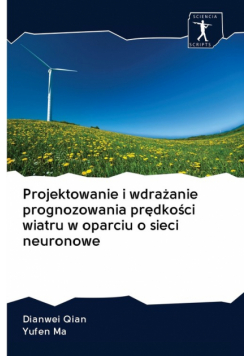 Projektowanie i wdrażanie prognozowania prędkości wiatru w oparciu o sieci neuronowe