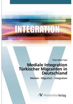 Mediale Integration Türkischer Migranten in Deutschland