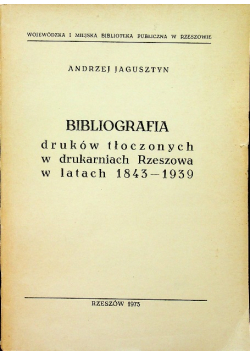 Bibliografia druków tłoczonych w drukarniach Rzeszowa w latach 1843 1939