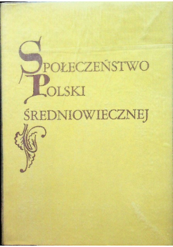 Społeczeństwo Polski Średniowiecznej tom IV