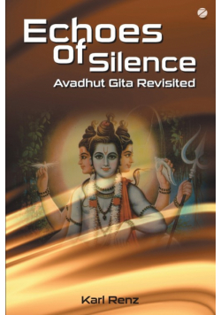 Echoes Of Silence Avadhut Gita Revisited